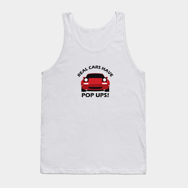 Mazda Miata - Real Cars Have Pop Ups - Red Tank Top by mudfleap